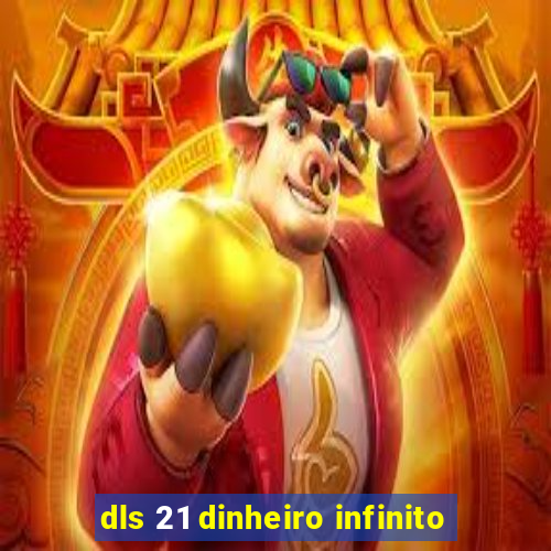 dls 21 dinheiro infinito